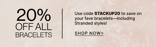 20% Off All Bracelets | Shop Now