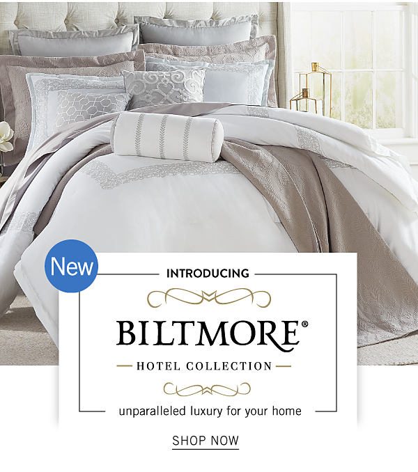 New! Introducing Biltmore Hotel Collection - Shop Now