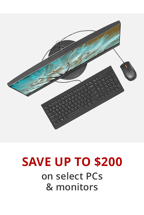 Save Up To $200 Select PCs & Monitors