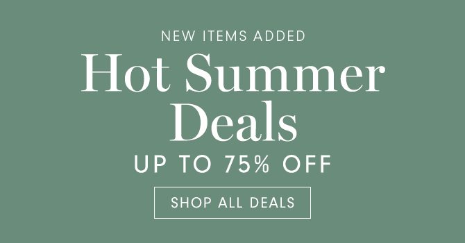 Hot Summer Deals - UP TO 75% OFF - SHOP ALL DEALS