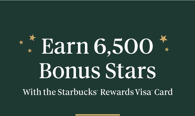 Earn 6,500 Bonus Starts With the Starbucks® Rewards Visa® Card