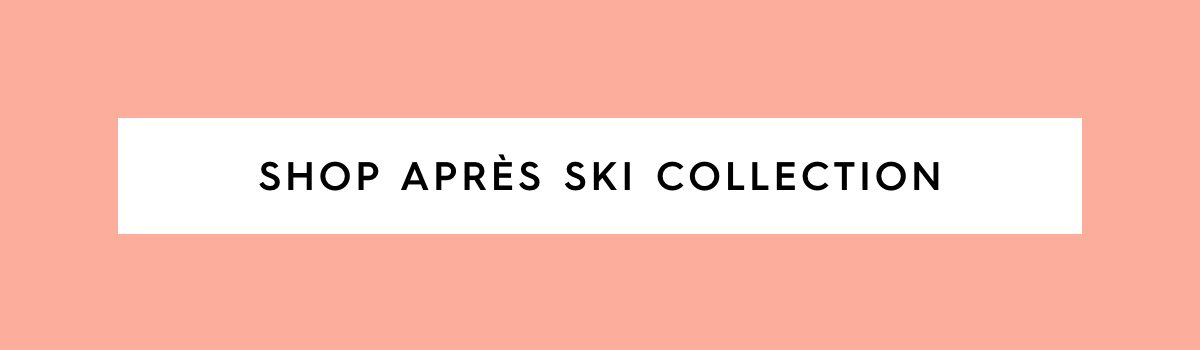 Shop Apres Ski Collection