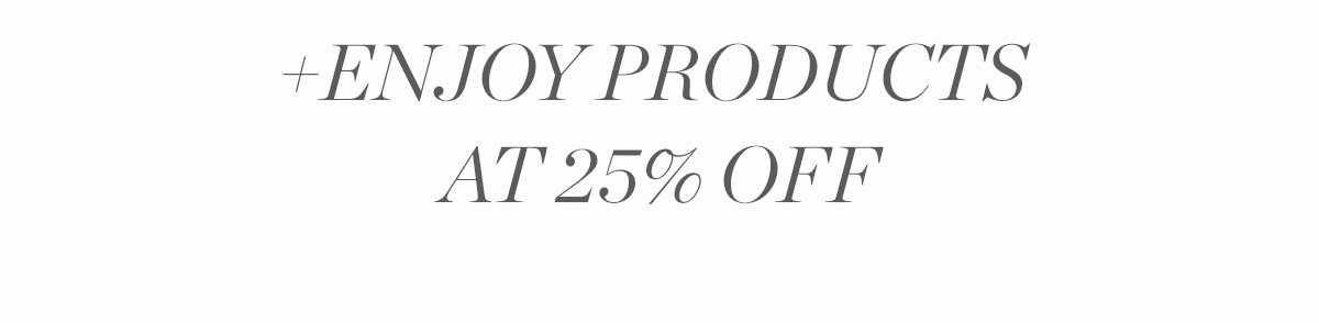 Enjoy products at 25% off
