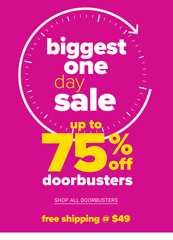 Biggest One Day Sale - 75% off Doorbusters - Shop Doorbusters