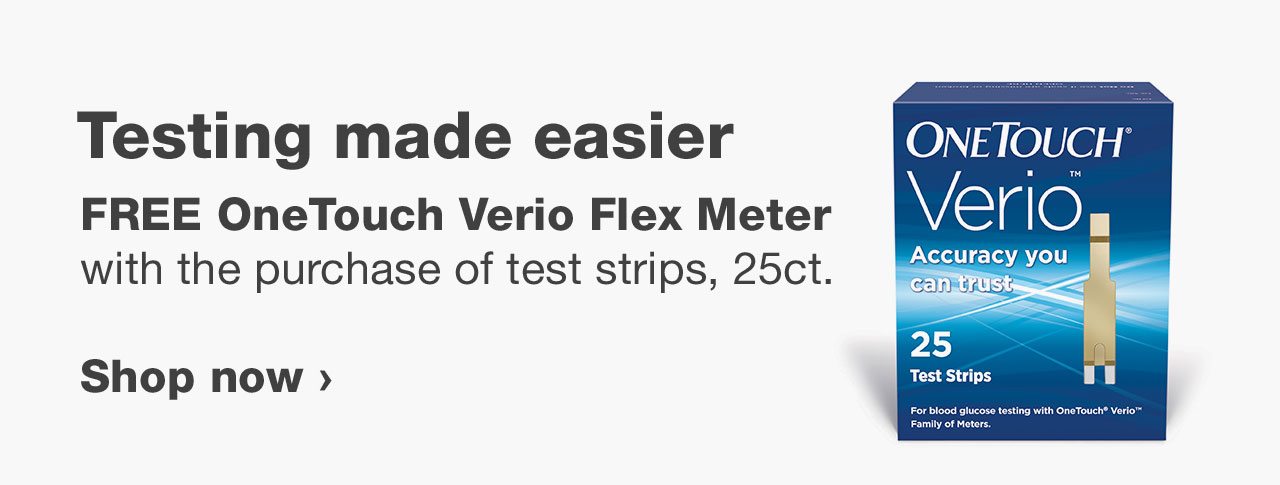Testing made easier. FREE OneTouch Verio Flex Meter with the purchase of test strips, 25ct. Shop now