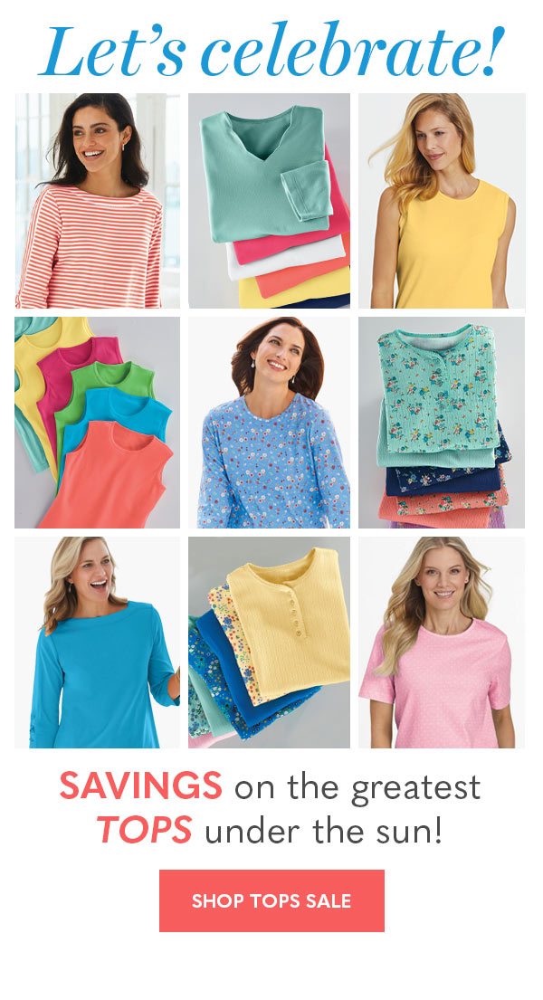 Let's celebrate! Savings on the greatest tops under the sun!