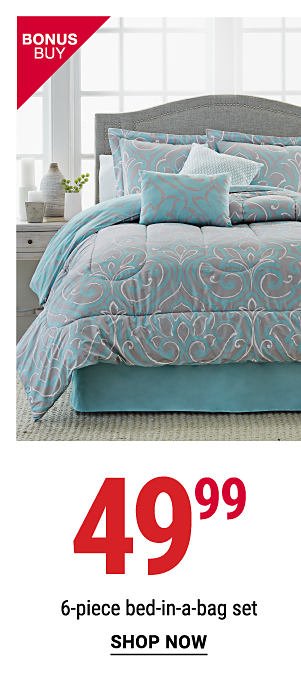 Bonus Buy - 49.99 6-piece bed-in-a-bag set. Shop Now.