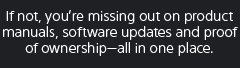 If not, you're missing out on product manuals, software updates and proof of ownership—all in one place.