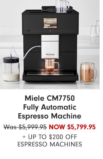 Miele CM7750 Fully Automatic Espresso Machine Now $5,799.95 + Up to $200 Off Espresso Machines