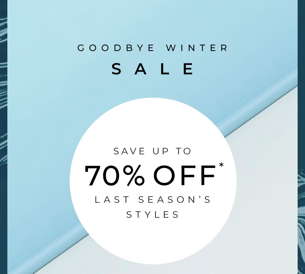 Goodbye Winter Sale - Save up to 70% off last season's styles