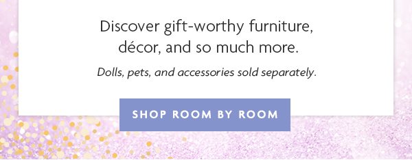 H: Discover gift-worthy furniture - SHOP ROOM BY ROOM