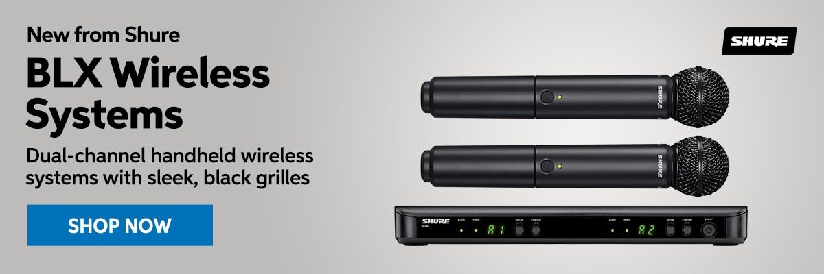 New from Shure: BLX wireless systems. Dual-channel handheld wireless systems with sleek, black grilles. Shop now.