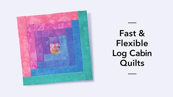 Fast & Flexible Log Cabin Quilts