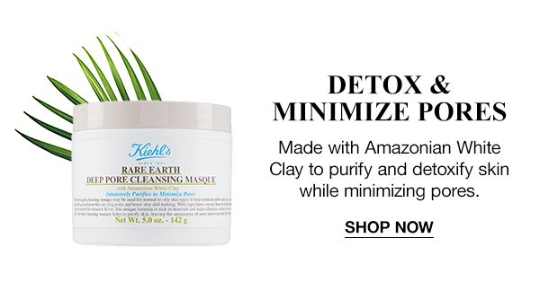 DETOX & MINIMIZE PORES - Made with Amazonian White Clay to purify and detoxify skin while minimizing pores. - SHOP NOW