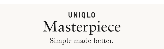 HEADER 1 - UNIQLO MASTERPIECE SIMPLE MADE BETTER