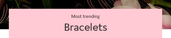 Most trending Bracelets