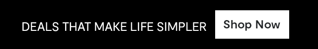 DEALS THAT MAKE LIFE SIMPLER Shop Now