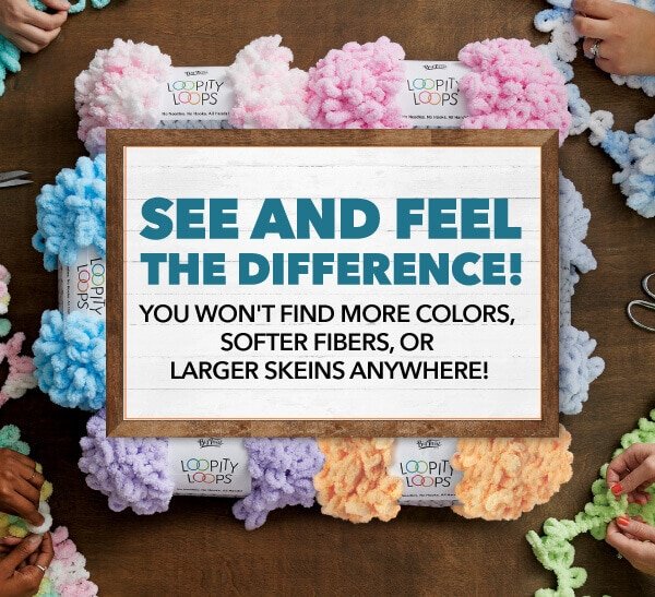 See and Feel the Difference! Our loop yarns are better than the competitors! Larger skeins, more colors, softer to the touch.