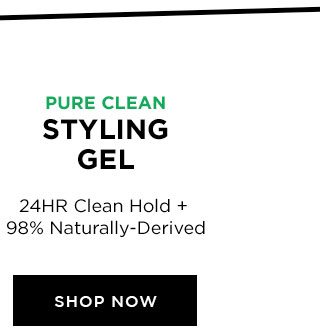 PURE CLEAN - STYLING GEL - 24HR Clean Hold Plus 98 Percent Naturally-Derived - SHOP NOW