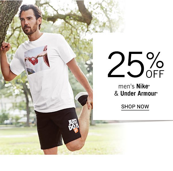 25% off men's Nike & Under Armour. Shop Now.