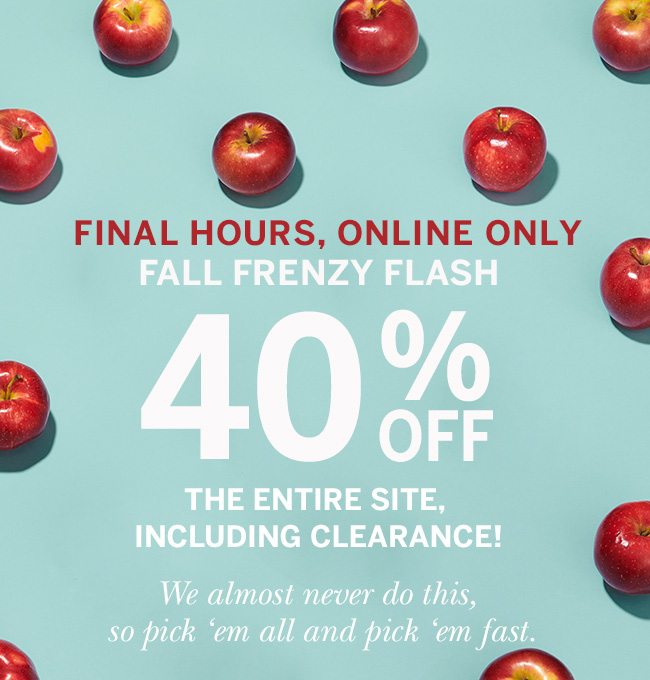today, online, fall renzy flash. 40% Off entire site including clearance.