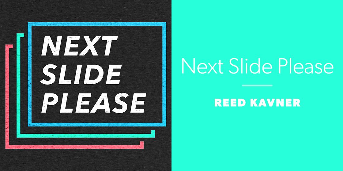 Next Slide Please by Reed Kavner