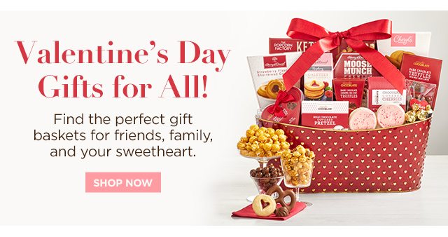 Valentine's Day Gifts for All! Find the perfect gift baskets for friends, family, and your sweetheart.