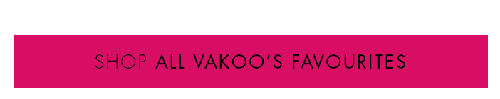 Shop Vakoo's Favourites