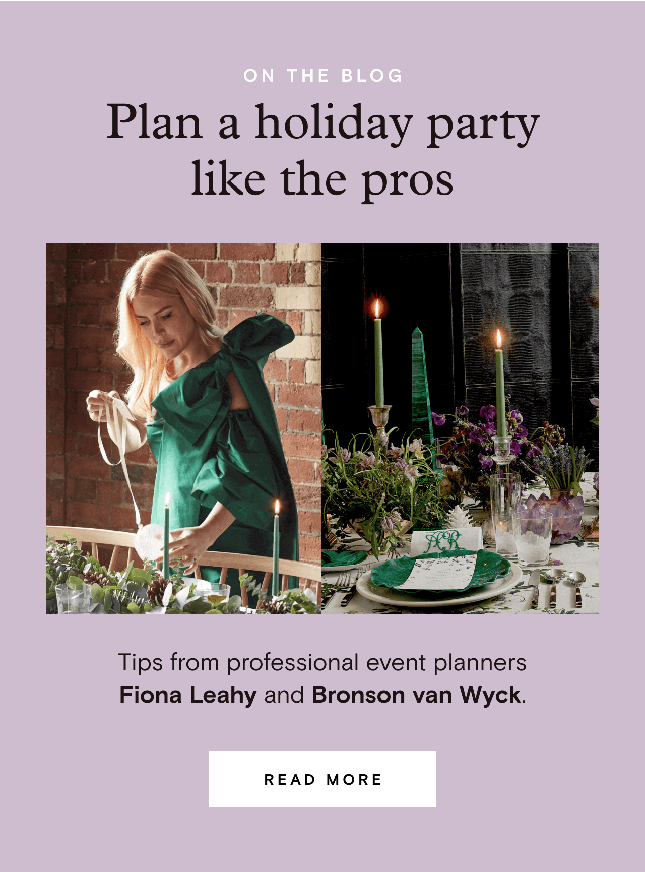 ON THE BLOG. Plan a holiday party like the pros. READ MORE