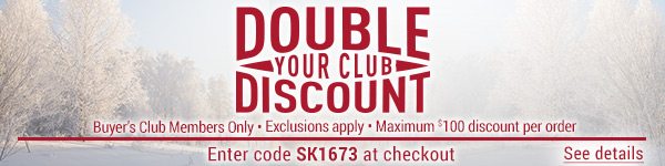 Sportsman's Guide's Buyer's Club Members Only Double Your Club Discount! Enter coupon code SK1673 at check-out. *Exclusions apply, see details.