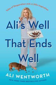 Book | Ali's Well That Ends Well: Tales of Desperation and a Little Inspiration By Ali Wentworth.