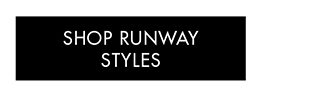 SHOP RUNWAY STYLES