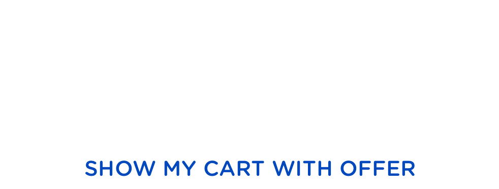 Your cart is waiting and your offer is expiring $10 OFF $75 OR MORE OR $50 OFF $750 OR MORE Show my cart with offer