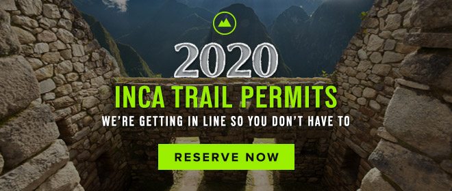 2020 Inca Trail Permits - Reserve Now