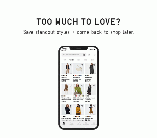 BANNER 1 - TOO MUCH TO LOVE? SAVE STANDOUT STYLES AND COME BACK TO SHOP LATER