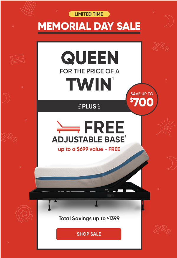 Memorial Day Preview Sale. Queen for the price of a Twin + free adjustable base Shop Sale >