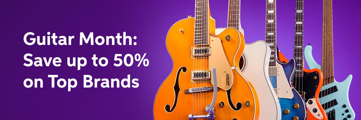 Guitar Month: Save up to 50% on top brands.