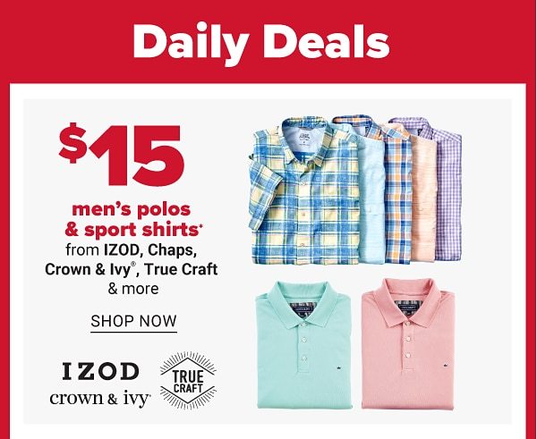 Daily Deals - $15 men's polos & sport shirts from IZOD, Chaps, Crown & Ivy™ True Craft™. Shop Now.
