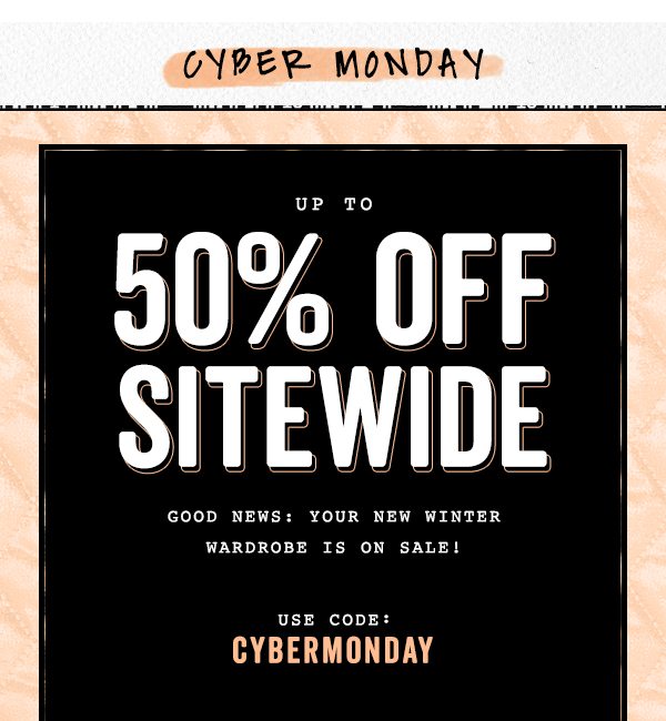 CYBER MONDAY: Up To 50% OFF Sitewide