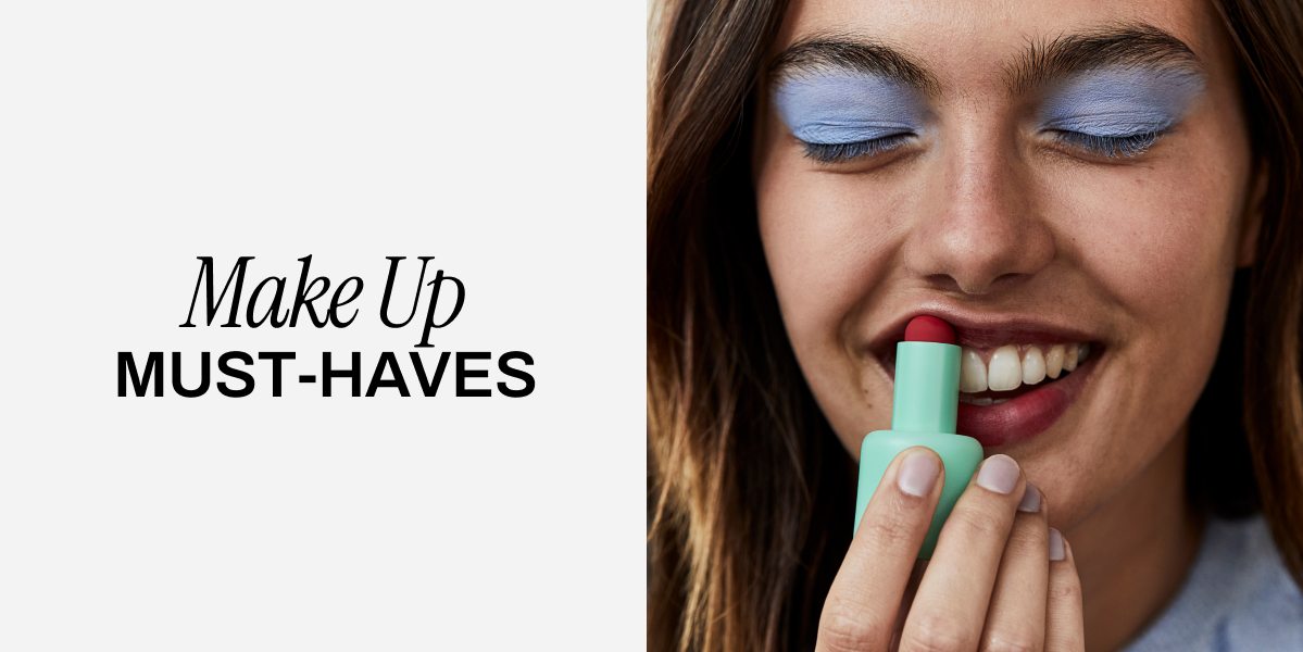 MAKE UP MUST-HAVES