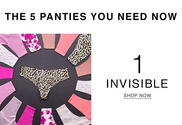 The 5 panties you need now. 1 invisible. Shop now.