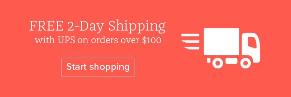 FREE 2-Day Shipping with UPS on orders over $100 - Start shopping