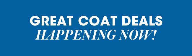 GREAT COAT DEALS HAPPENING NOW