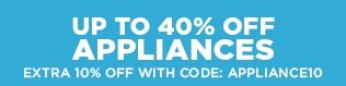 UP TO 40% OFF APPLIANCES | EXTRA 10% OFF WITH CODE: APPLIANCE10