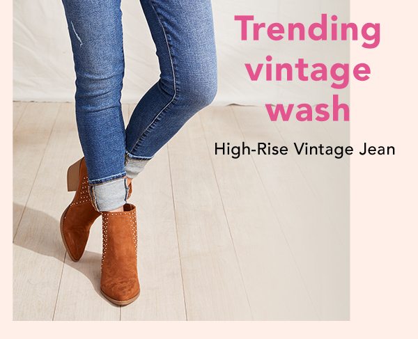 Trending vintage wash: High-Rise Vintage Jean.