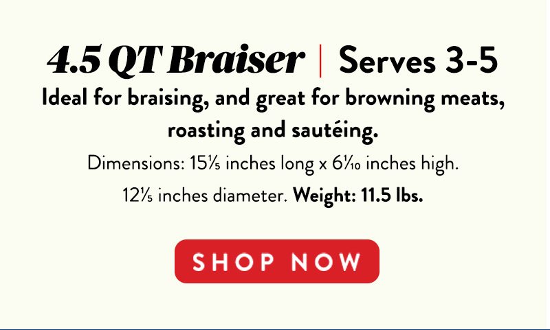 4.5 QT Braiser | Serves 3-5 SHOP NOW