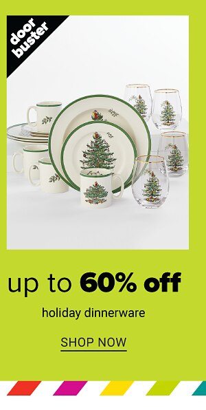 Up to 60% off Holiday Dinnerware - Shop Now