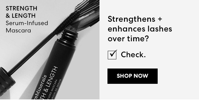 STRENGTH & LENGTH Serum-Infused Mascara - Strengthens + enhances lashes over time? Check. - Shop Now