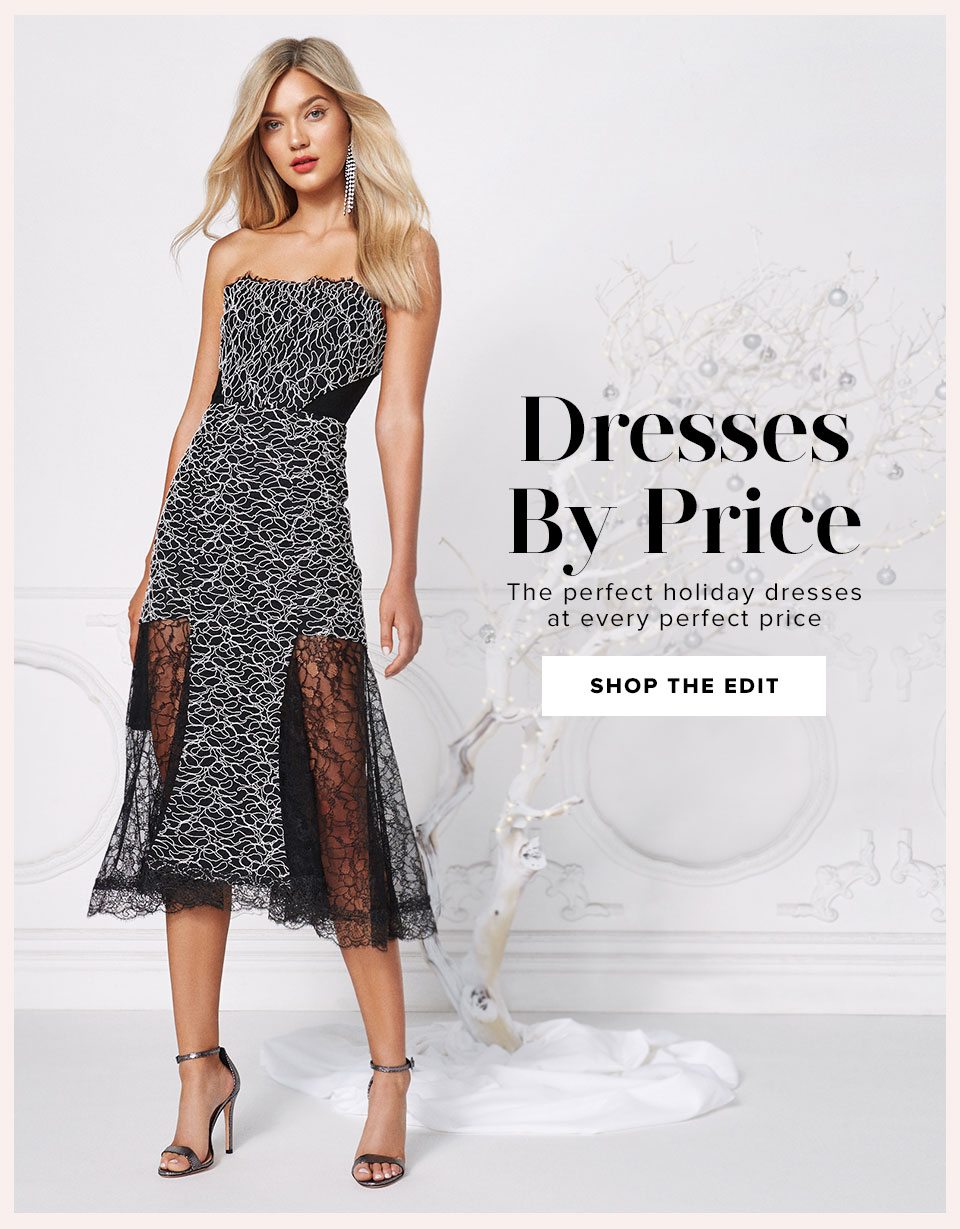 Dresses By Price. The perfect holiday dresses at every price. Shop the edit.