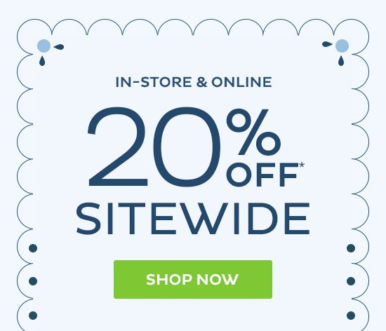 In-Store & Online | 20% Off Sitewide
